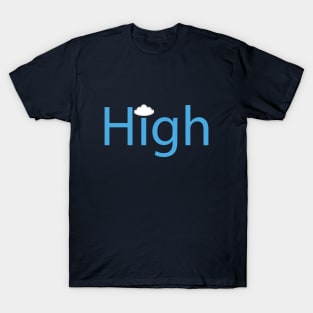 High being high typography design T-Shirt